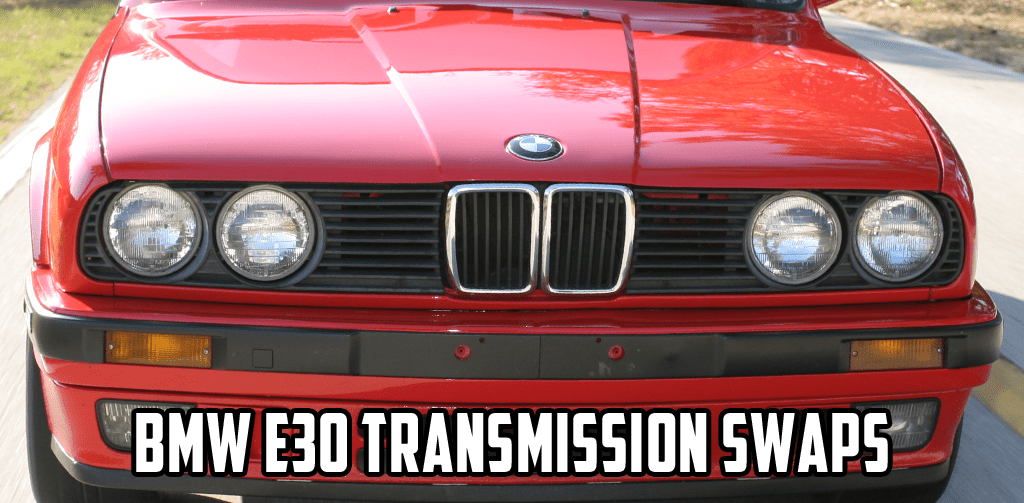 BMW E30 Transmission Swaps