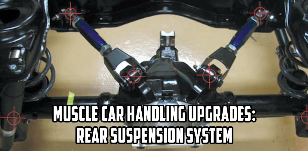 Muscle Car Handling Upgrades: Rear Suspension System