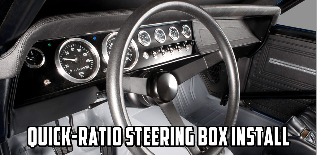 Quick-Ratio Steering Box Installation
