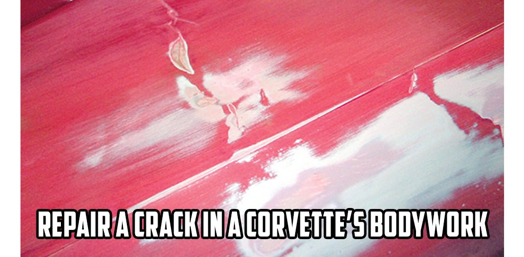 Repair a Crack in a Corvette’s Bodywork