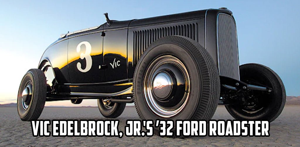 Vic Edelbrock, Jr.'s '32 Ford Roadster – CarTechBooks