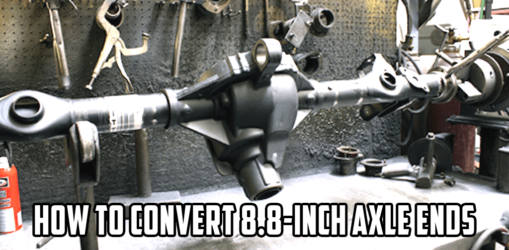 Ford Differentials: How to Convert 8.8-Inch Axle Ends