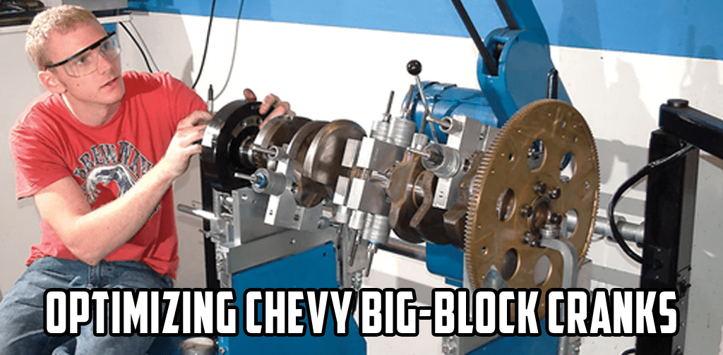 Optimizing Chevy Big-Block Crankshafts