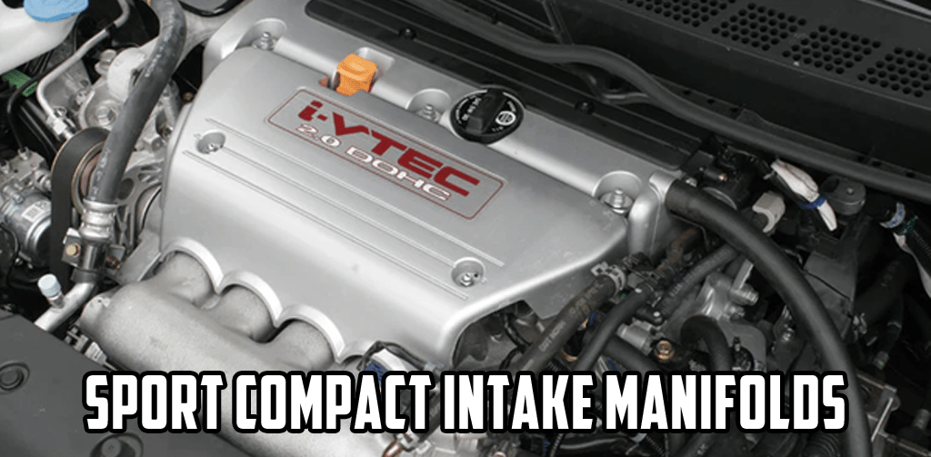 Sport Compact Intake Manifolds and Throttle Bodies