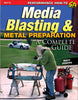 Media Blasting &amp; Metal Preparation: A Complete Guide