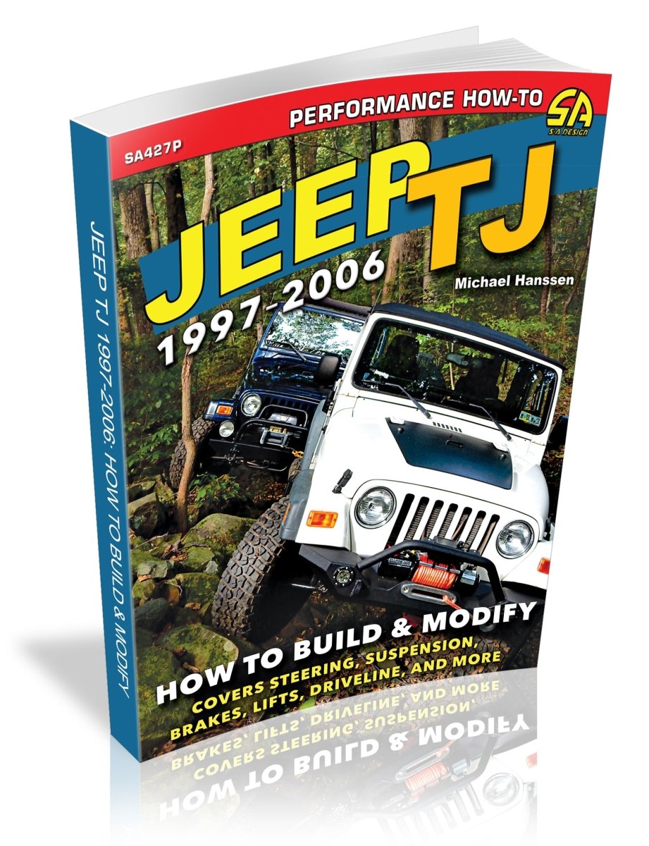 Jeep TJ 1997-2006: How to Build & Modify – CarTechBooks
