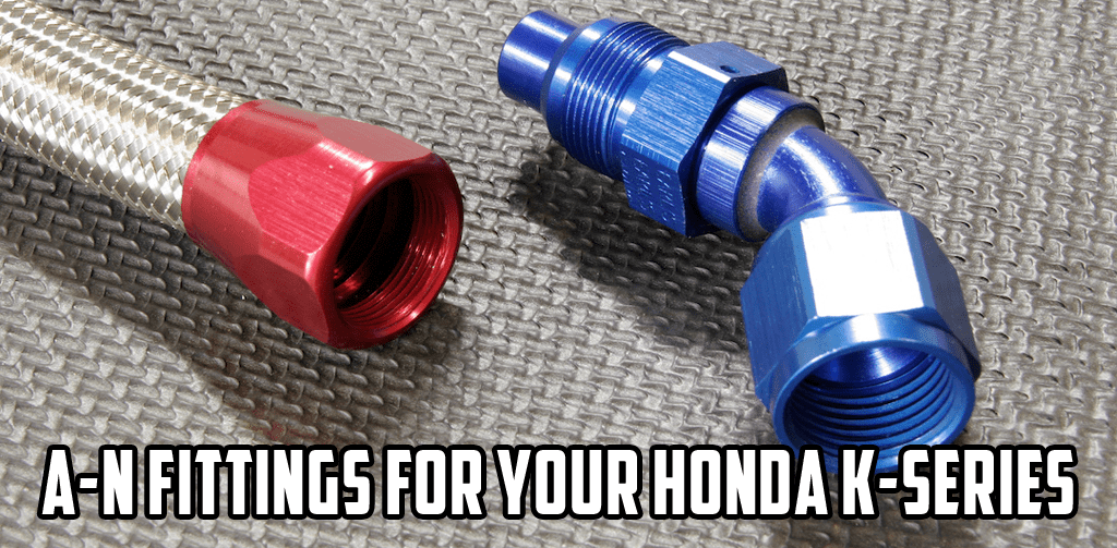 Honda K-Series Engine Swaps: AN Plumbing