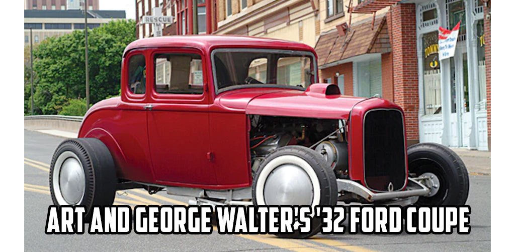 Art and George Walter's '32 Ford Coupe