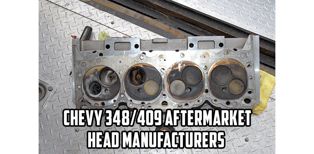 Chevy 348/409 Aftermarket Head Manufacturers