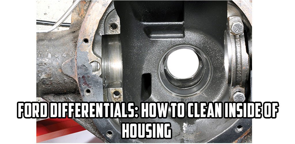 Ford Differentials: How to Clean Inside of Housing