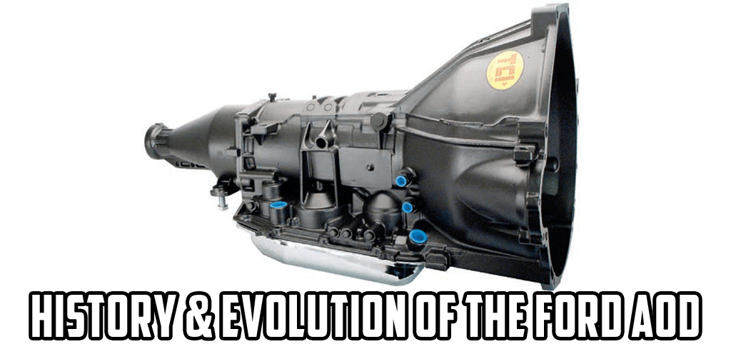 Ford AOD and 4R70W Transmission History and Evolution