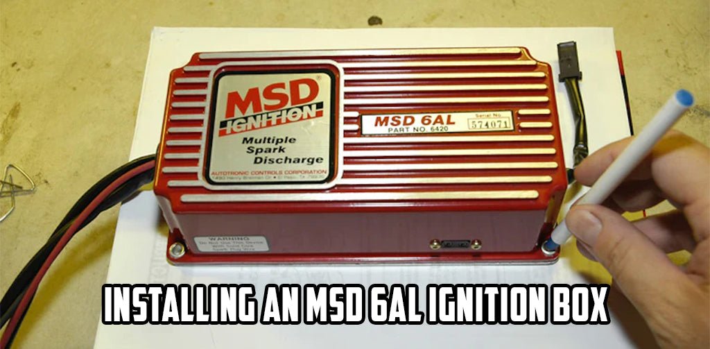 Installing an MSD 6AL Ignition Box