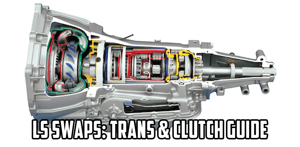 LS Engine Swaps: Transmission and Clutch Guide
