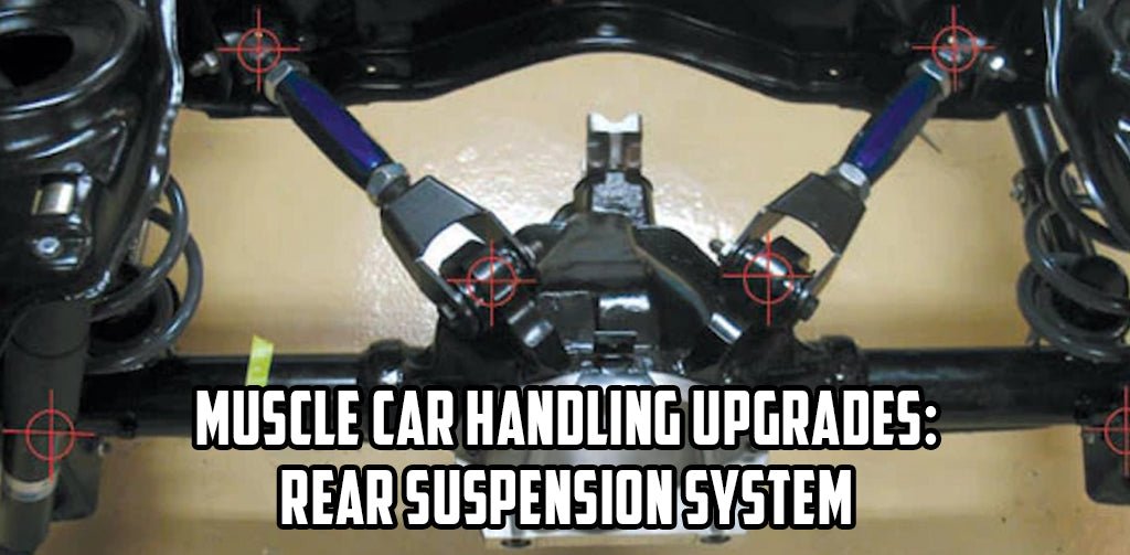 Raised Rear Muscle Car Muscle Car Handling Upgrades: Rear Suspension System – CarTechBooks