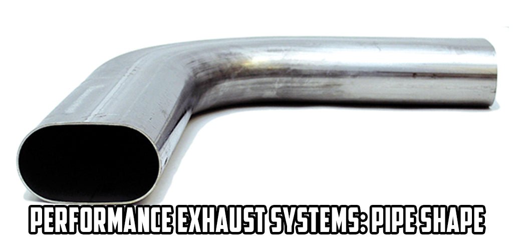 Performance Exhaust Systems: Pipe Shape