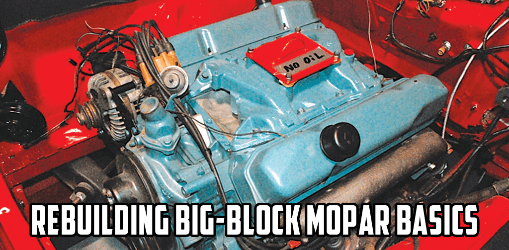 Rebuilding Big-Block Mopar Basics