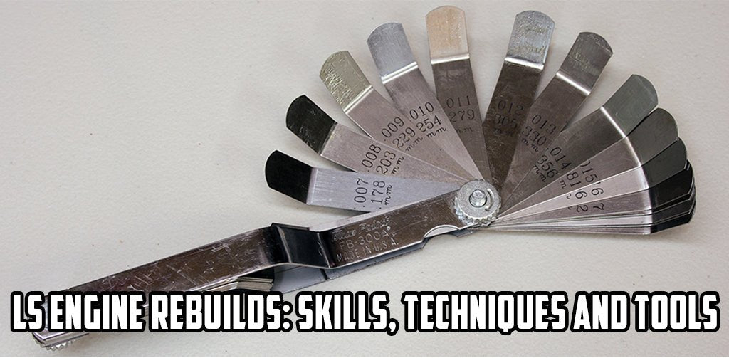 LS Engine Rebuilds: Skills, Techniques and Tools