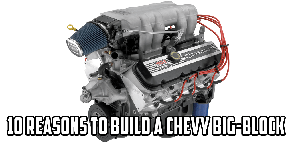 Chevy Big-Block Engine Parts Interchange: Top 10 Reasons to Build a Gen VI-based Chevy Big-Block
