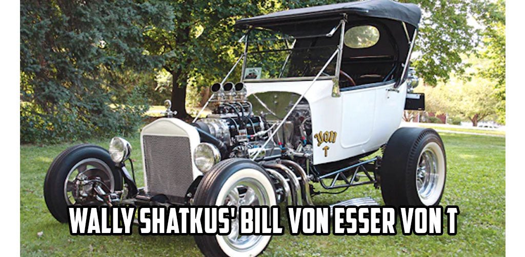 Wally Shatkus' Bill Von Esser Von T