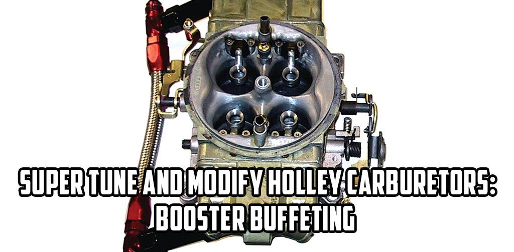 How to Super Tune and Modify Holley Carburetors:  Booster Buffeting