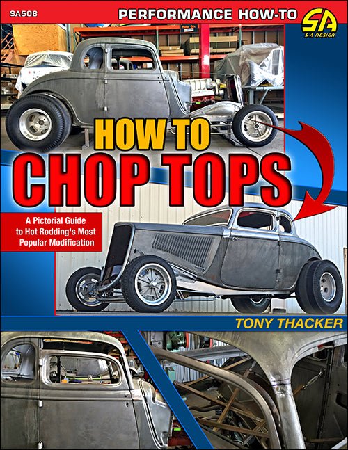 How to Chop Tops: A Pictorial Guide to Hot Rodding's Most Popular Modi