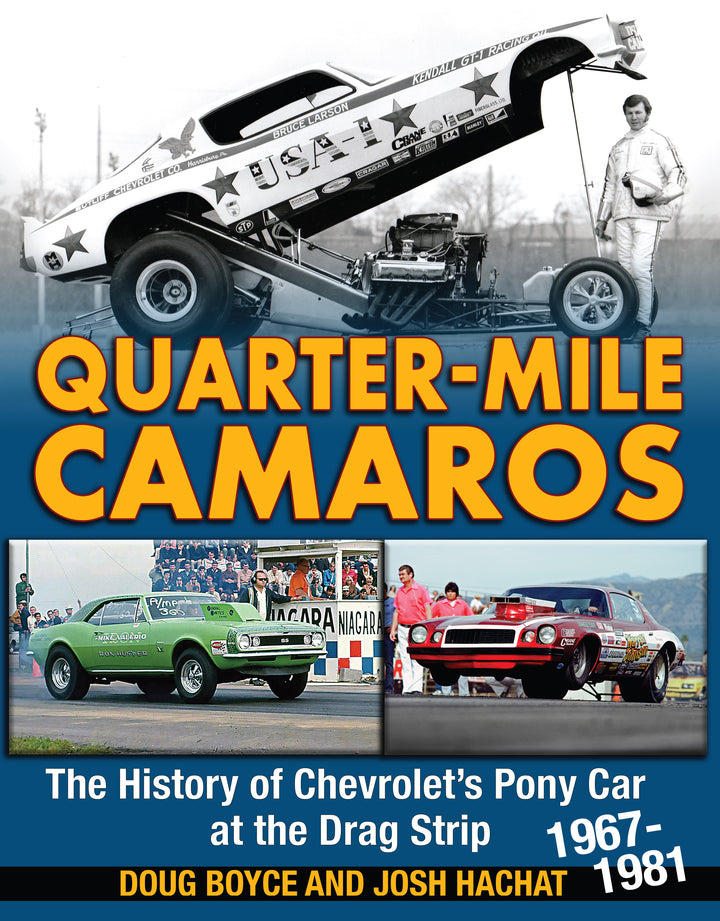 Quarter-Mile Camaros: The History of Chevrolet's Pony Car at the Drag Strip 1967-1981