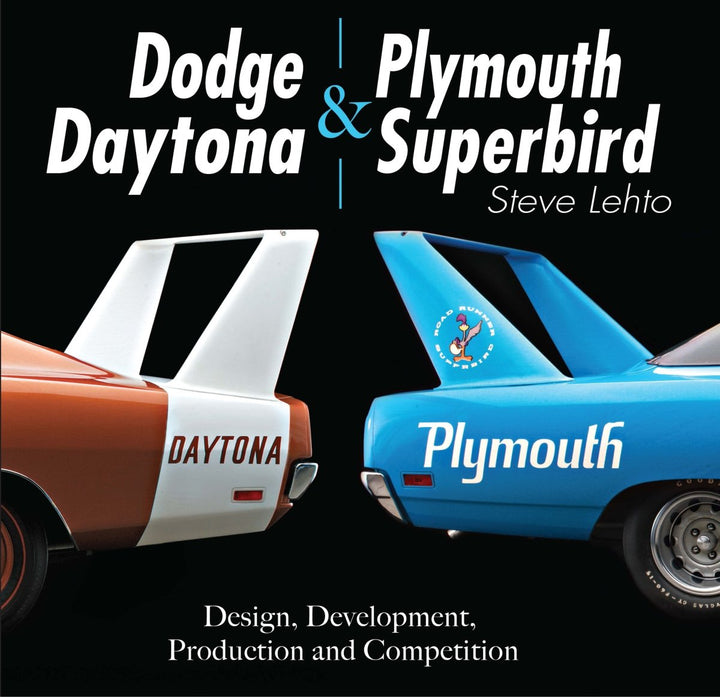 Dodge Daytona and Plymouth Superbird: Design, Development, Production and Competition