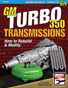GM Turbo 350 Transmissions: How to Rebuild and Modify