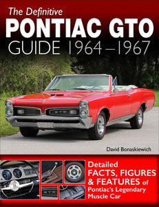 The Definitive Pontiac GTO Guide: 1964-1967