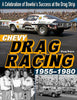 Chevy Drag Racing 1955-1980: A Celebration of Bowtie's Success at the Drag Strip