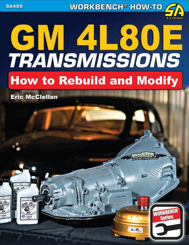 GM 4L80E Transmissions: How to Rebuild &amp; Modify