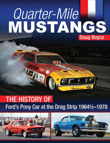 Image of Quarter-Mile Mustangs: The History of Ford's Pony Car at the Dragstrip 1964-1/2-1978