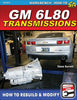 GM 6L80 Transmissions: How to Rebuild & Modify