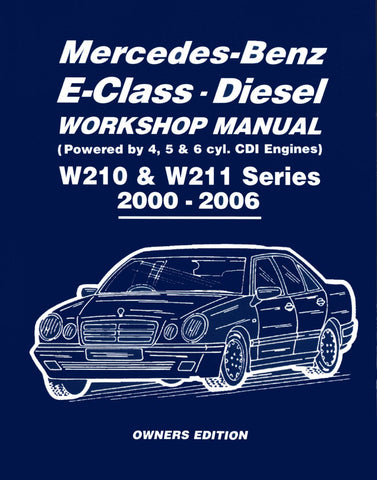 Mercedes-Benz E-Class - Diesel W210 &amp; W211 Series Workshop Manual 2000-2006