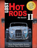 Lost Hot Rods II: More Remarkable Stories of How They Were Found