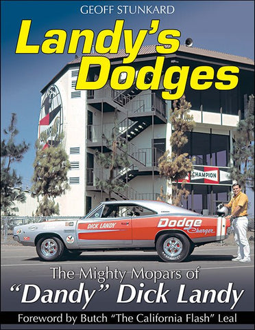 Landy's Dodges: The Mighty Mopars of &quot;Dandy&quot; Dick Landy