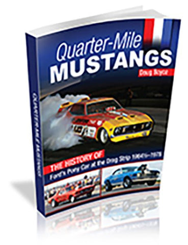 Image of Quarter-Mile Mustangs: The History of Ford's Pony Car at the Dragstrip 1964-1/2-1978