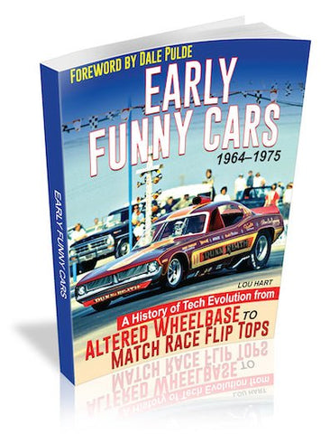Early Funny Cars: A History of Tech Evolution from Gas Altereds to Match Race Flip Tops 1964-1975