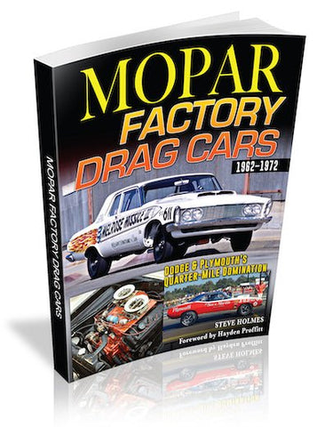 Image of Mopar Factory Drag Cars: Dodge &amp; Plymouth's Quarter-Mile Domination 1962-1972