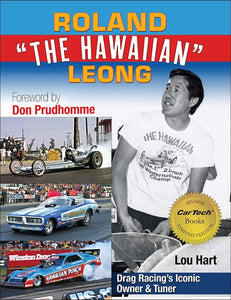 Roland Leong "The Hawaiian": Drag Racing's Iconic Owner & Tuner - Signed Edition